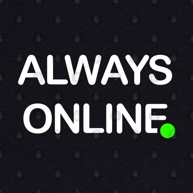 Always Online by GraphicsGarageProject